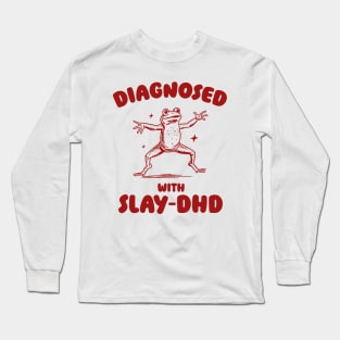 Diagnosed With Slay-DHD, Funny ADHD Shirt, Frog T Shirt, Dumb Y2k Shirt, Stupid Vintage Shirt, Mental Health Cartoon Tee, Silly Meme Long Sleeve T-Shirt